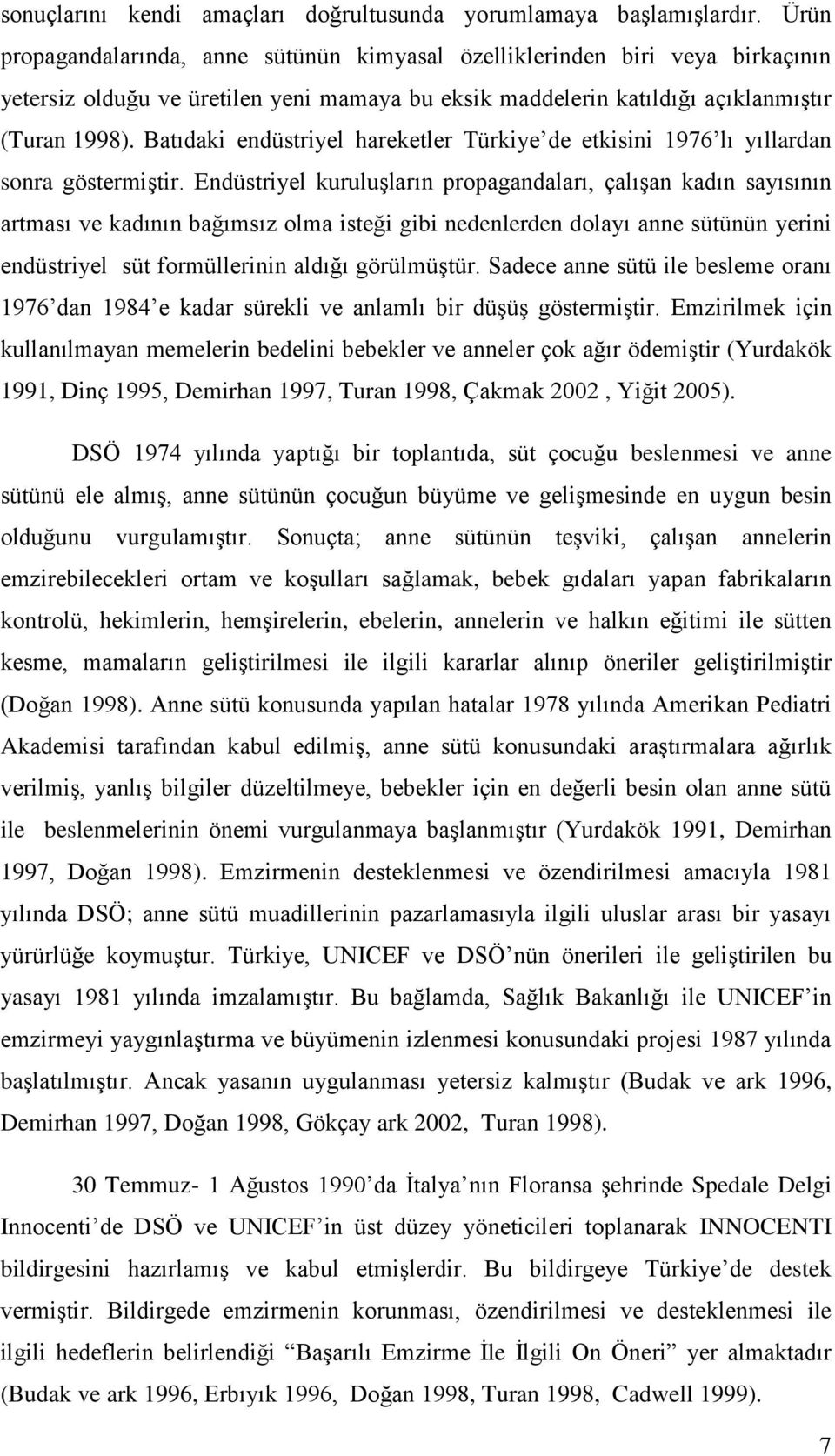 Batıdaki endüstriyel hareketler Türkiye de etkisini 1976 lı yıllardan sonra göstermiģtir.