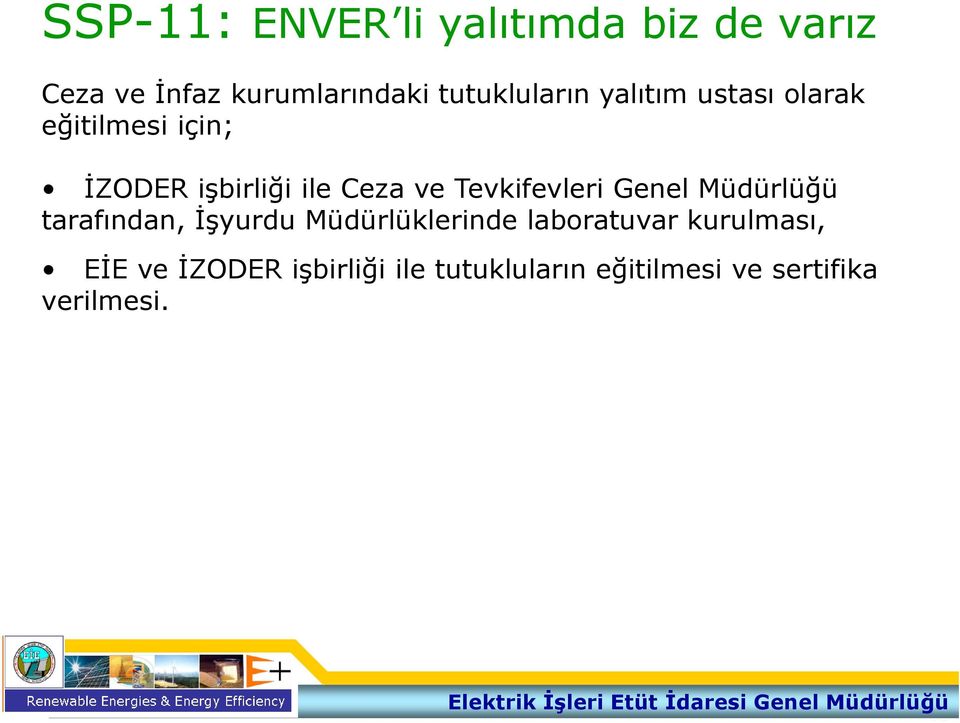 ve Tevkifevleri Genel Müdürlüğü tarafından, İşyurdu Müdürlüklerinde