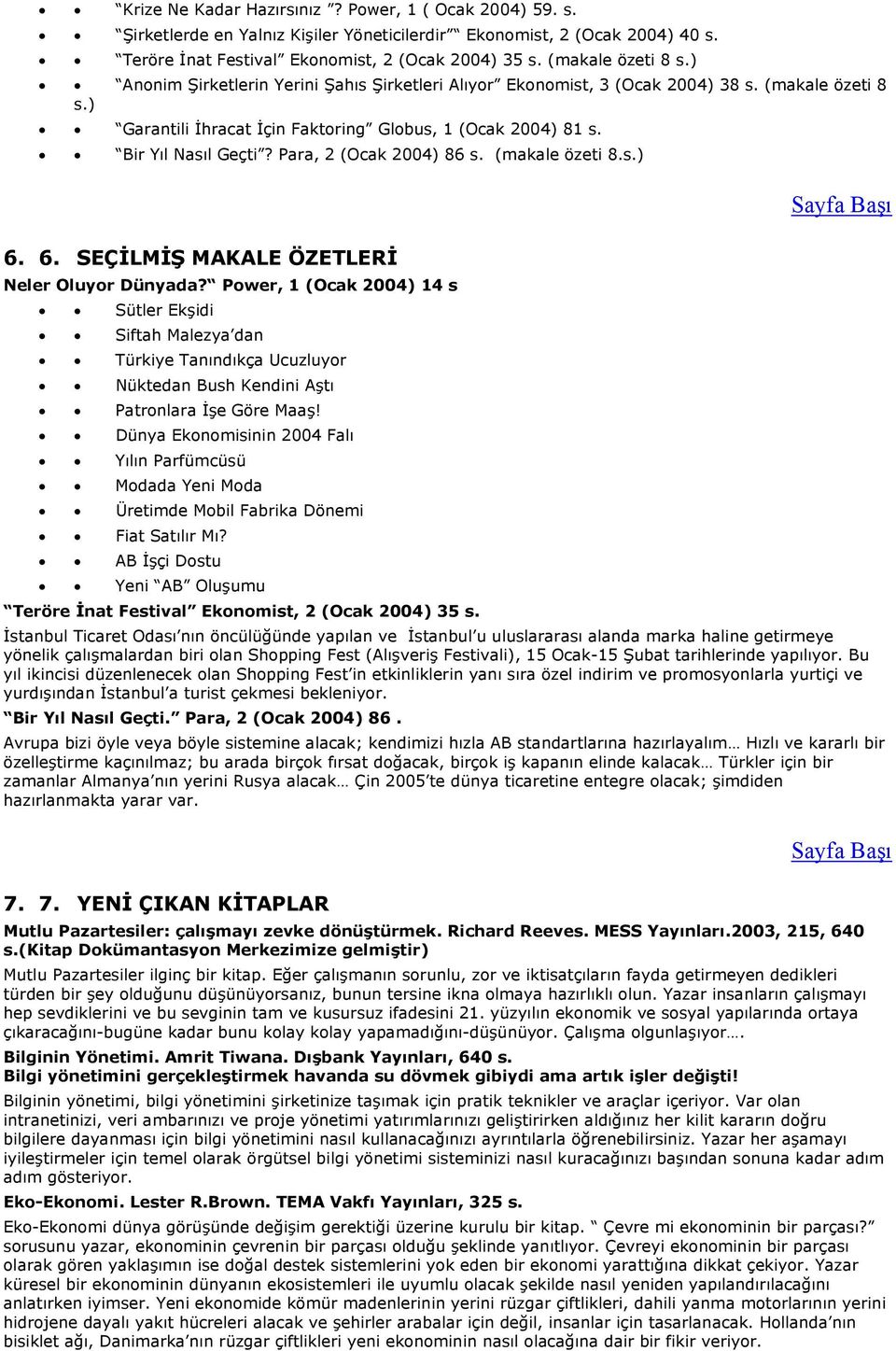 Bir Yıl Nasıl Geçti? Para, 2 (Ocak 2004) 86 s. (makale özeti 8.s.) 6. 6. SEÇİLMİŞ MAKALE ÖZETLERİ Neler Oluyor Dünyada?