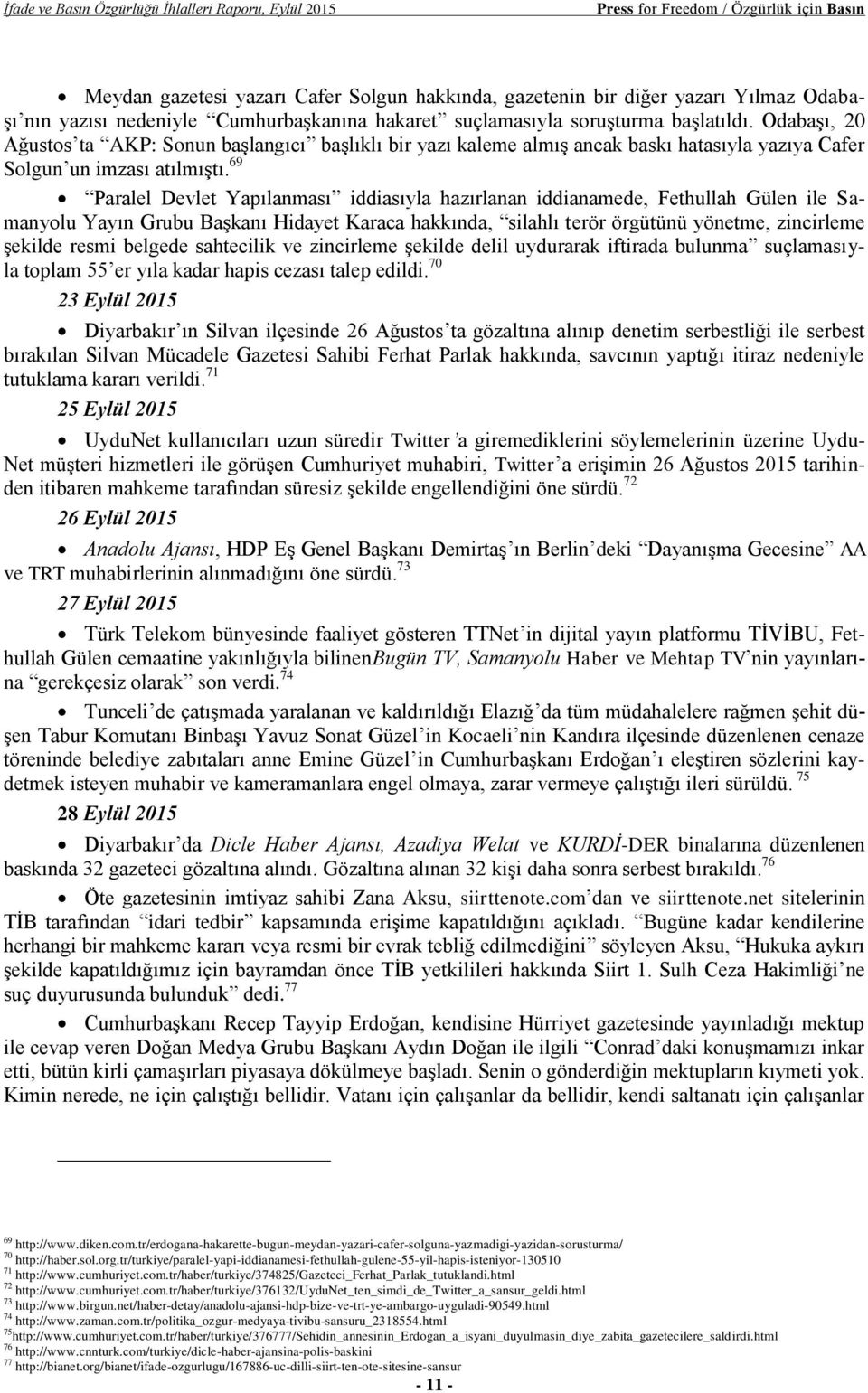 Odabaşı, 20 Ağustos ta AKP: Sonun başlangıcı başlıklı bir yazı kaleme almış ancak baskı hatasıyla yazıya Cafer Solgun un imzası atılmıştı.