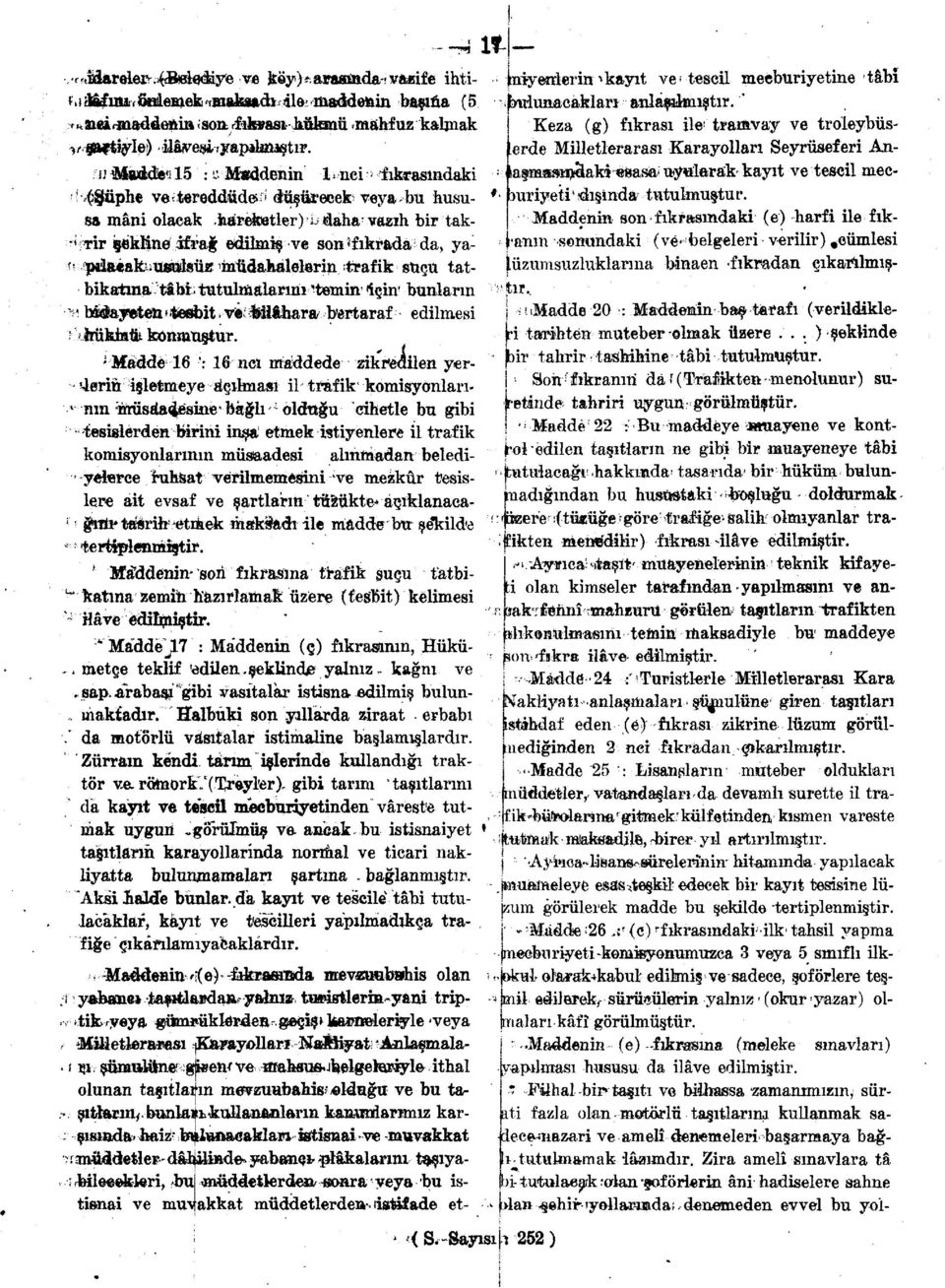 Jerde Milletlerarası Karayolları Seyrüseferi Ani) ^»ıdde^ 15 : Ü Maddenin 1 i nci > fıkrasındaki = İaşme^n^elaki^sasa'uyölarak-kayıt ve tescil mec- İ^Şüphe ve - tereddüde^ düşülecek veya hu hususa