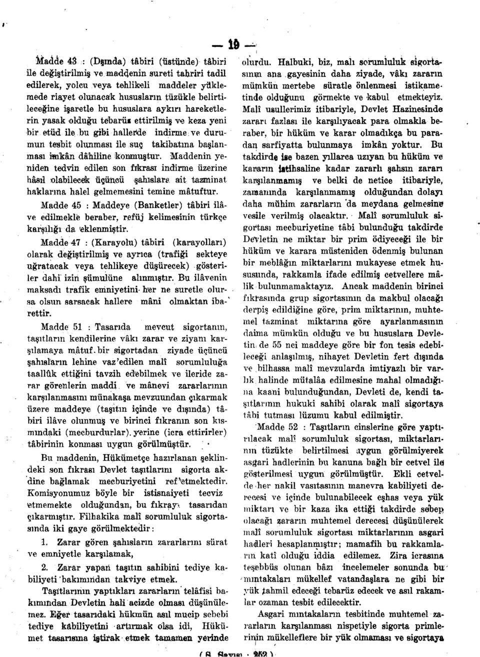 imkân dâhiline konmuştur. Maddenin yeniden tedvin edilen son fıkrası indirme üzerine hâsıl olabilecek üçüncü şahıslara ait tazminat haklarına halel gelmemesini temine matuftur.