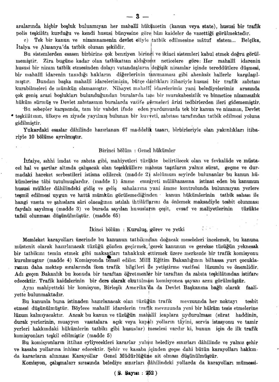 j Bu sistemlerden esasen birbirine çok benziyen birindi ve ikinci sistemleri kabul etmek doğru görülmemiştir.