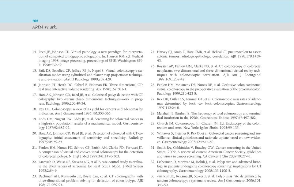 Virtual colonoscopy visualization modes using cylindrical and planar map projections: technique and evaluation (abstr.) Radiology 1998;209:429. 16. Johnson PT, Heath DG, Cabrol B, Fishman EK.