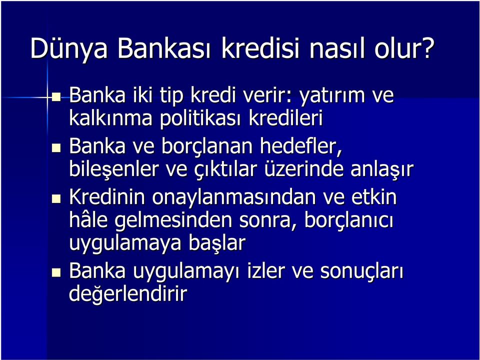 borçlanan hedefler, bileşenler enler ve çıktılar üzerinde anlaşı şır Kredinin