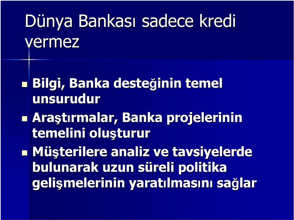 temelini oluşturur Müşterilere anala naliz ve tavsiyelerde