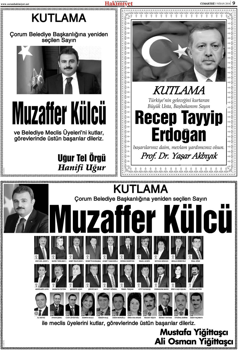 Yaþar Akbýyýk KUTLAMA Çorum Belediye Baþkanlýðýna yeniden seçilen Sayýn Muzaffer Külcü ZEKÝ GÜL (KONT.) NAHÝDE TEKÝN (KONT.) AHMET ÖZLER (KONT.