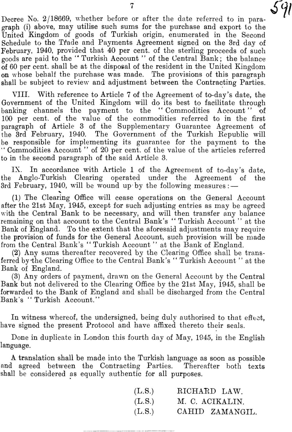 Second Schedule to the 'I' *acle and Payments Agreement signed on the 3rd day of February, 1940, provided that 40 per cent.