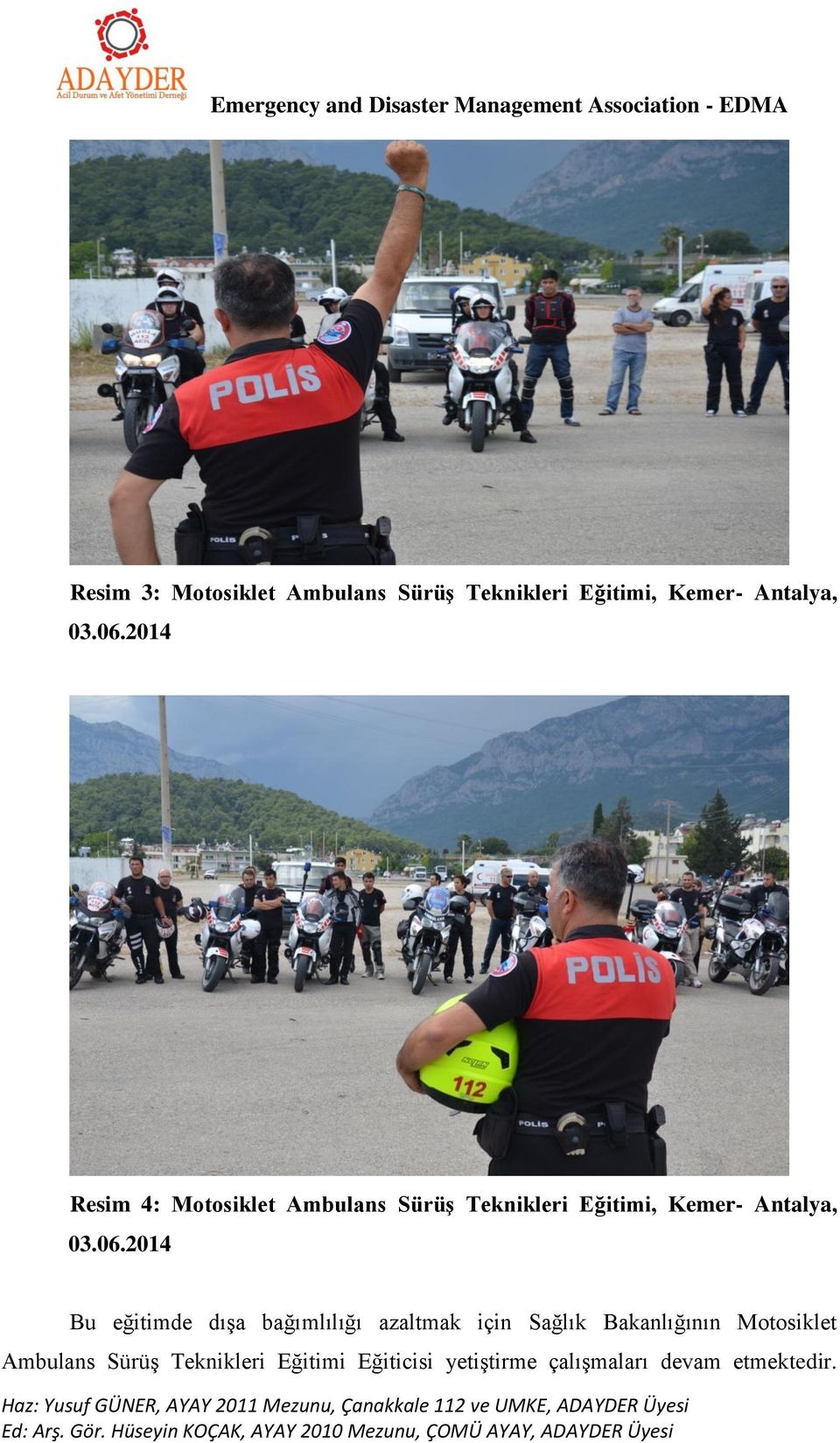 06.2014 Bu eğitimde dışa bağımlılığı azaltmak için Sağlık Bakanlığının