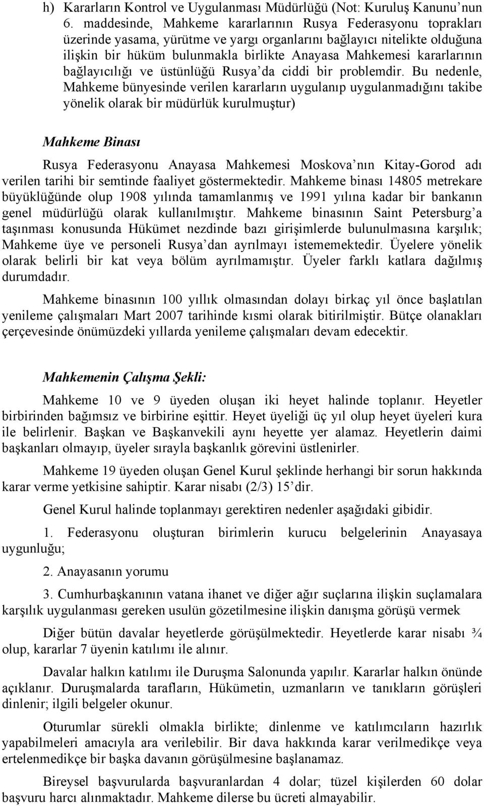 kararlarının bağlayıcılığı ve üstünlüğü Rusya da ciddi bir problemdir.