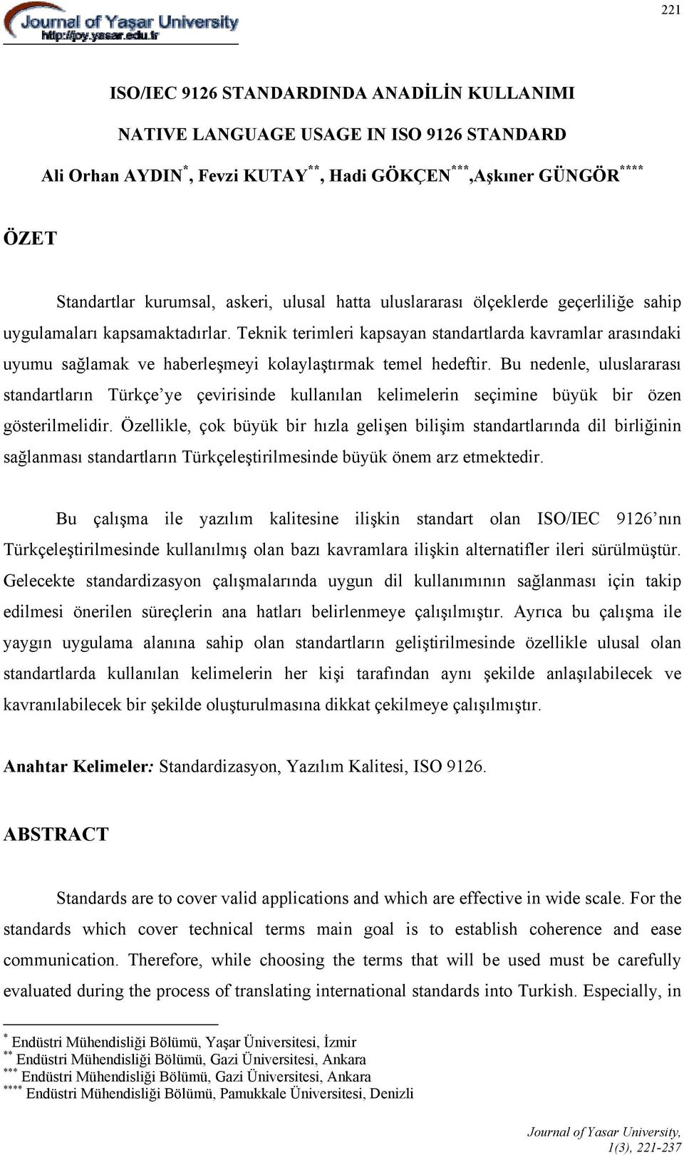 Teknik terimleri kapsayan standartlarda kavramlar arasındaki uyumu sağlamak ve haberleşmeyi kolaylaştırmak temel hedeftir.