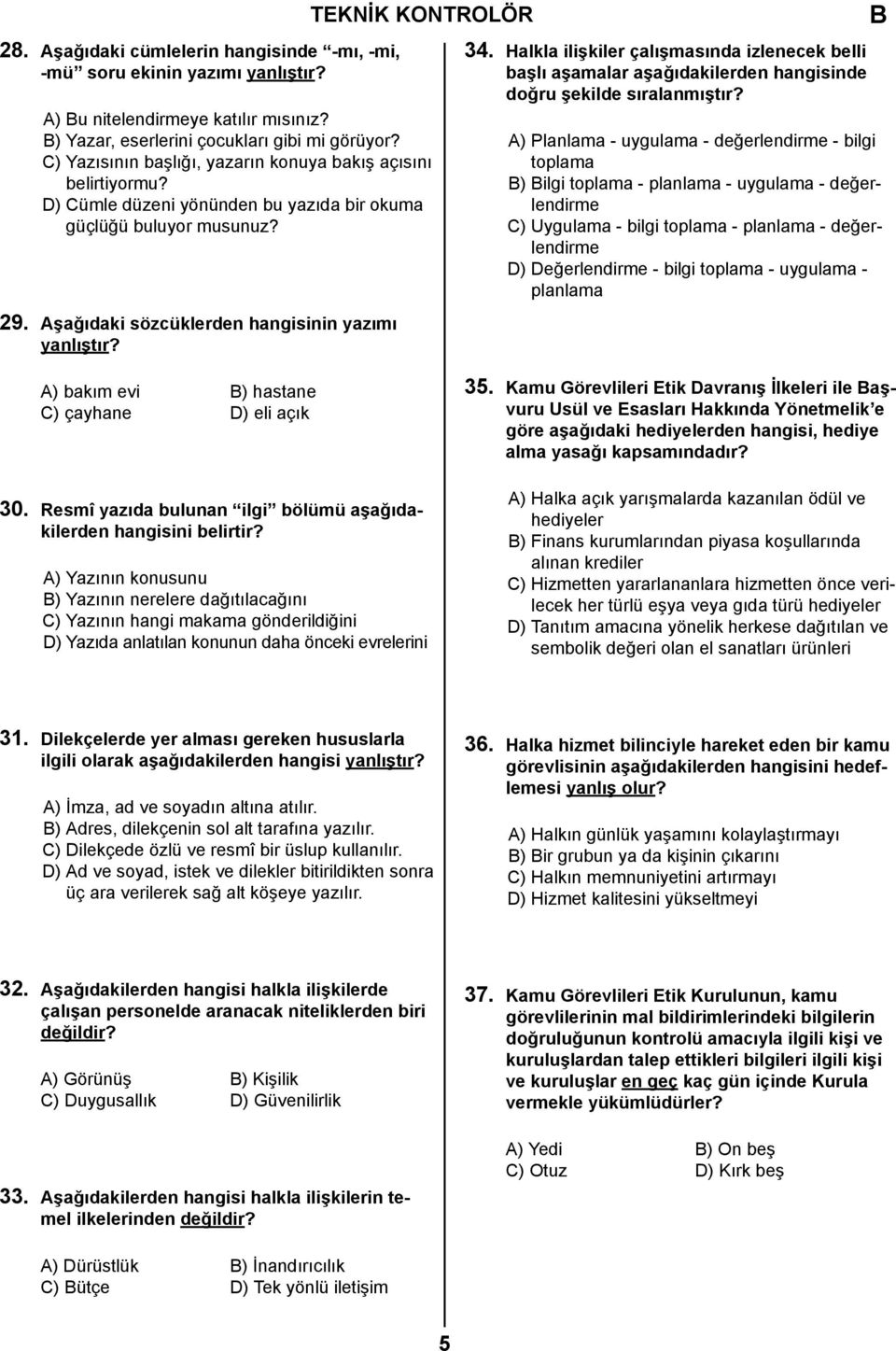 Halkla ilişkiler çalışmasında izlenecek belli başlı aşamalar aşağıdakilerden hangisinde doğru şekilde sıralanmıştır?