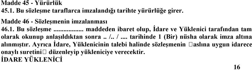 .. maddeden ibaret olup, Ġdare ve Yüklenici tarafından tam olarak okunup anlaģıldıktan sonra.. /.