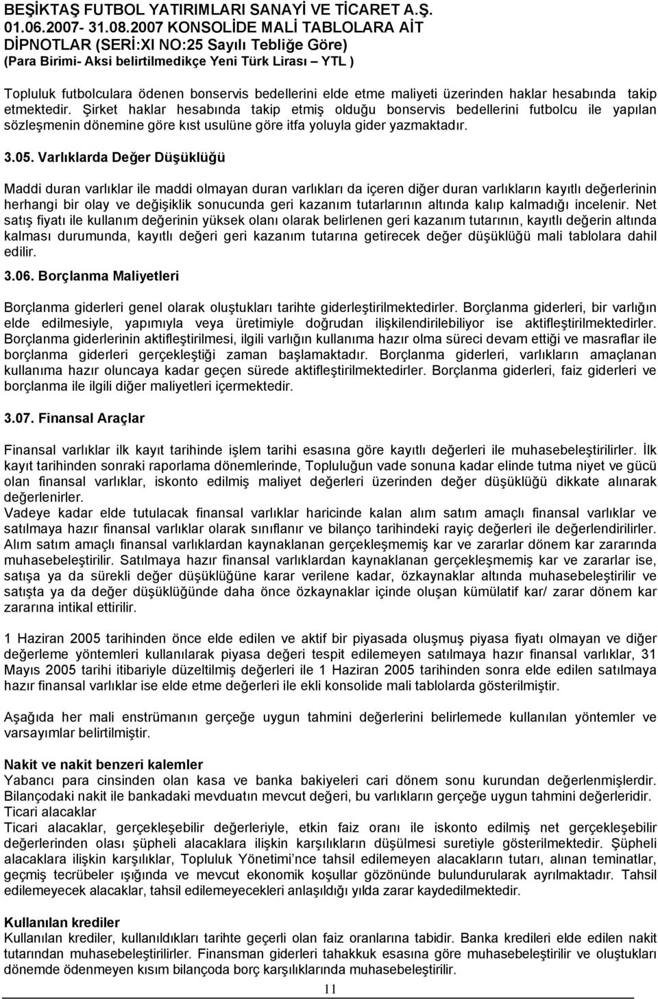 Varlıklarda Değer Düşüklüğü Maddi duran varlıklar ile maddi olmayan duran varlıkları da içeren diğer duran varlıkların kayıtlı değerlerinin herhangi bir olay ve değişiklik sonucunda geri kazanım