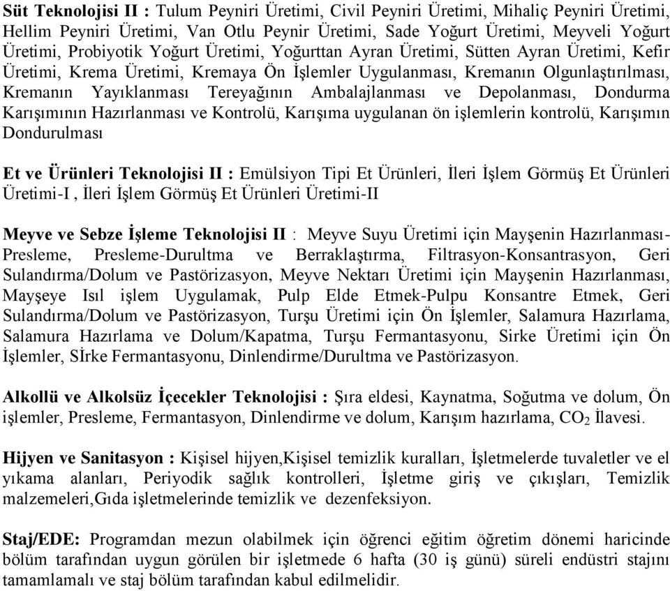 Ambalajlanması ve Depolanması, Dondurma Karışımının Hazırlanması ve Kontrolü, Karışıma uygulanan ön işlemlerin kontrolü, Karışımın Dondurulması Et ve Ürünleri Teknolojisi II : Emülsiyon Tipi Et