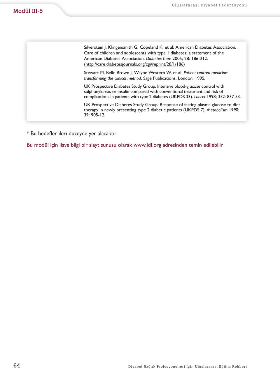 rg/cgi/reprint/28/1/186) Stewart M, Belle Brwn J, Wayne Western W, et al. Patient centred medicine: transfrming the clinical methd. Sage Publicatins. Lndn, 1995. UK Prspective Diabetes Study Grup.