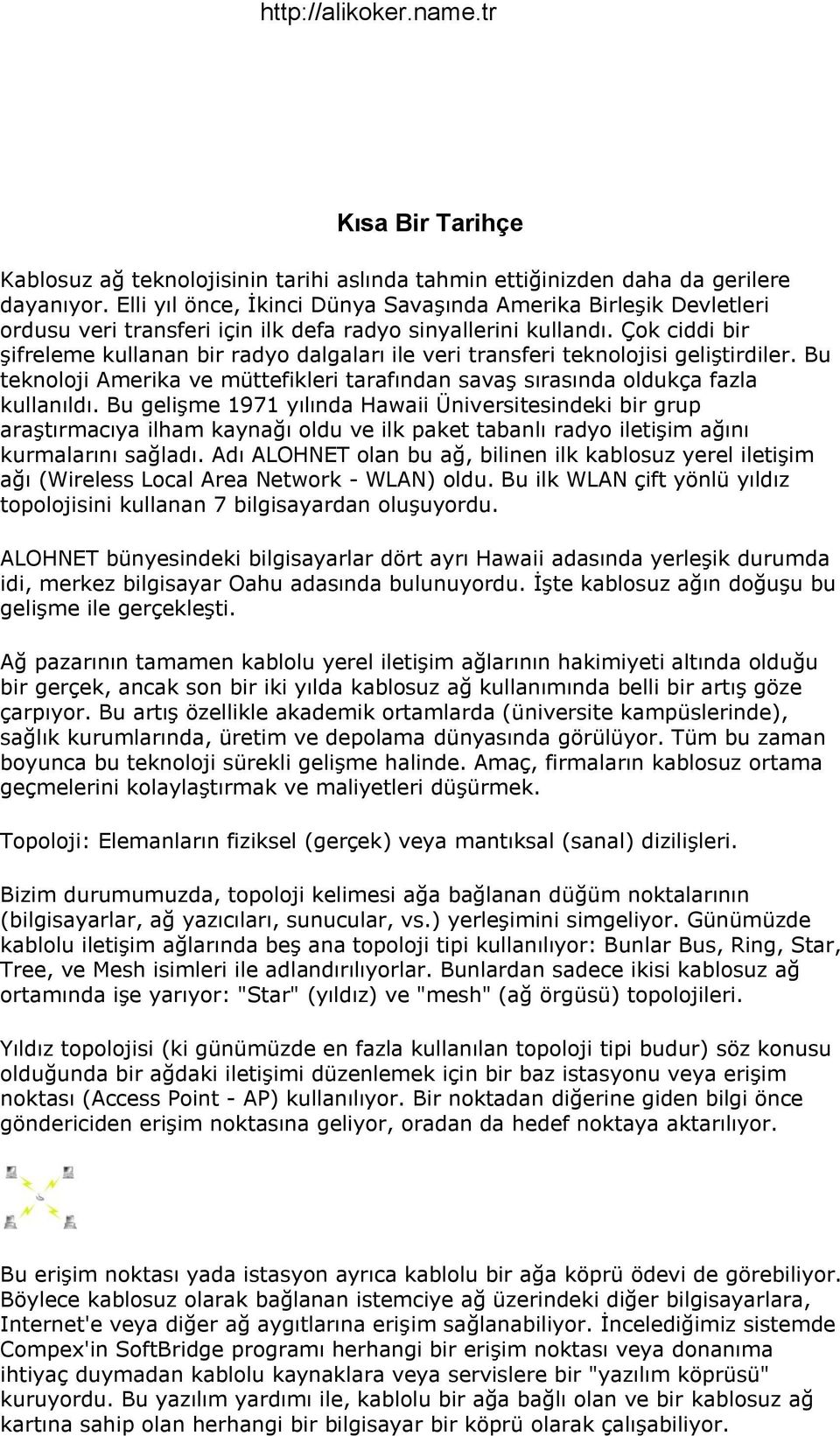 Çok ciddi bir şifreleme kullanan bir radyo dalgaları ile veri transferi teknolojisi geliştirdiler. Bu teknoloji Amerika ve müttefikleri tarafından savaş sırasında oldukça fazla kullanıldı.