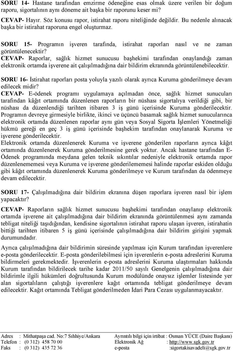 SORU 15- Programın işveren tarafında, istirahat raporları nasıl ve ne zaman görüntülenecektir?