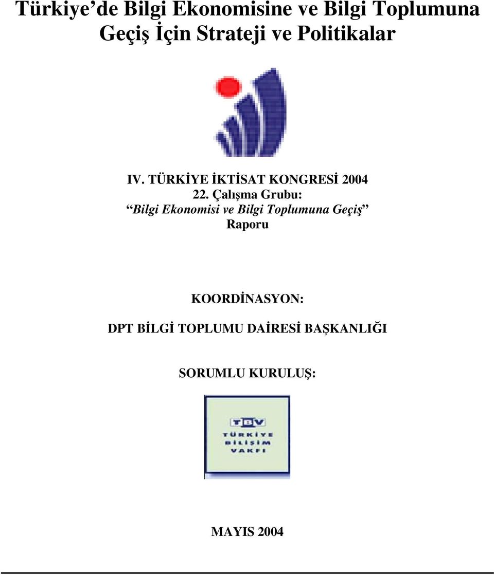 Çalıma Grubu: Bilgi Ekonomisi ve Bilgi Toplumuna Geçi Raporu