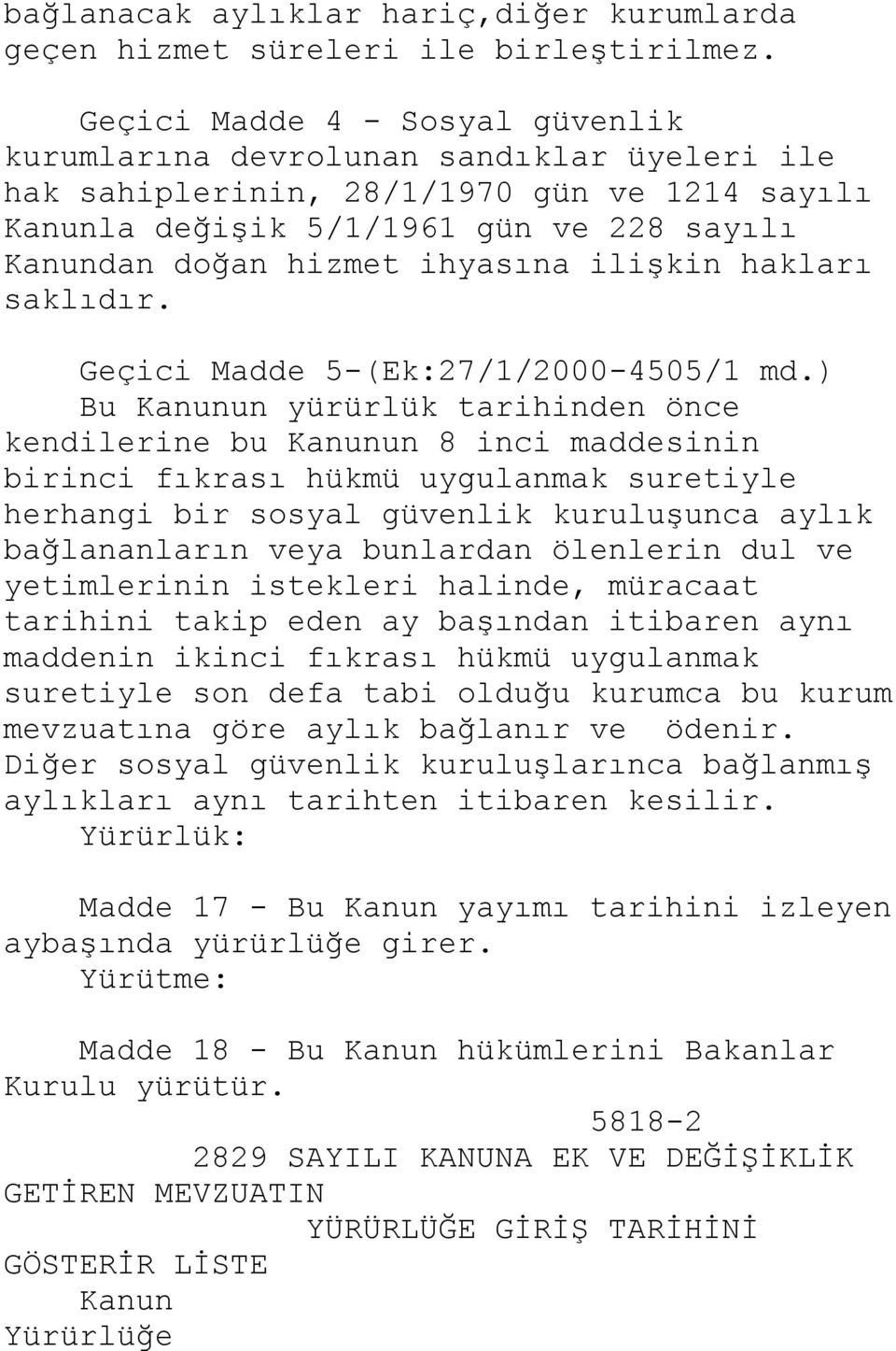 iliģkin hakları saklıdır. Geçici Madde 5-(Ek:27/1/2000-4505/1 md.