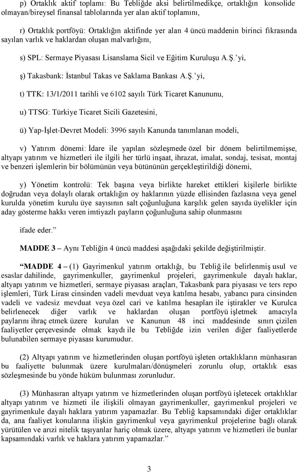 yi, ş) Takasbank: İstanbul Takas ve Saklama Bankası A.Ş.