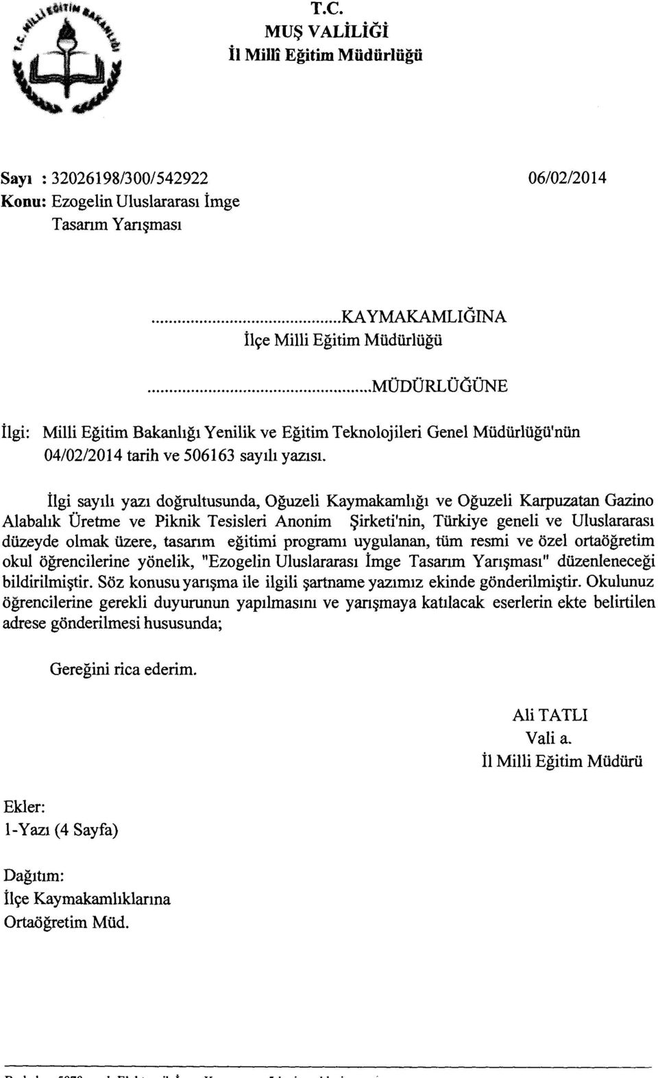 ilgi say1h yaz1 dogrultusunda, Oguzeli Kaymakamhg1 ve Oguzeli Karpuzatan Gazino Alabahk Uretme ve Piknik Tesisleri Anonim ~irketi'nin, Tfukiye geneli ve Uluslararas1 dlizeyde olmak lizere, tasar1m