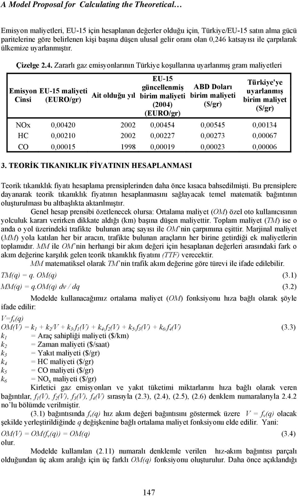 TEORİK TIKANIKLIK FİYATININ HESAPLANMASI Teorik tıkanıklık fiyatı hesaplama prensiplerinden daha önce kısaca bahsedilmişti.