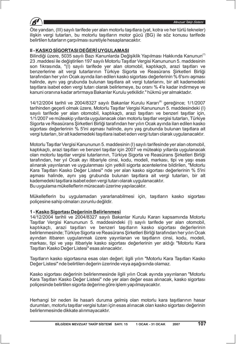 maddesi ile değiştirilen 197 sayılı Motorlu Taşıtlar Vergisi Kanununun 5.