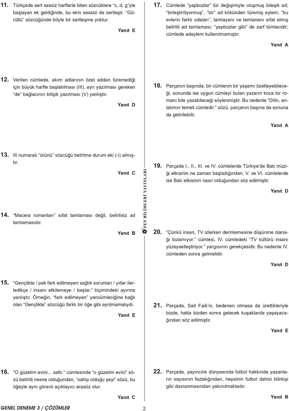 yapbozlar gibi de zarf tümlecidir; cümlede adeylem kullanýlmamýþtýr. 1.