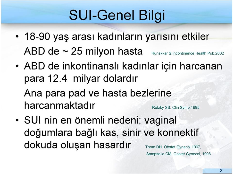 4 milyar dolardır Ana para pad ve hasta bezlerine harcanmaktadır Retzky SS.