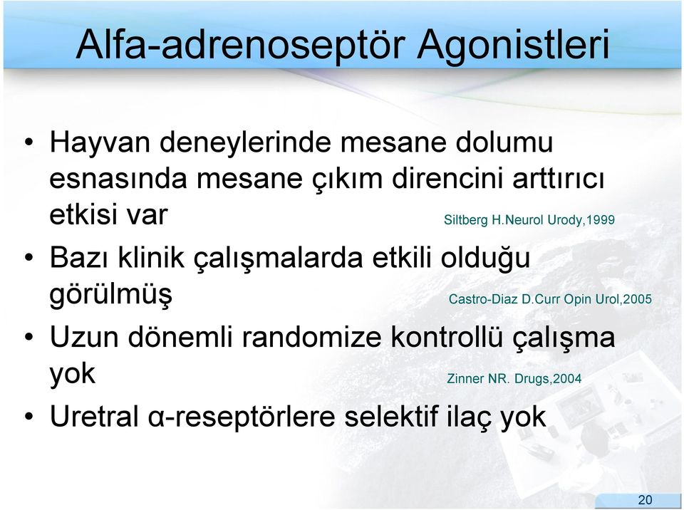 Neurol Urody,1999 Bazı klinik çalışmalarda etkili olduğu görülmüş Castro-Diaz D.