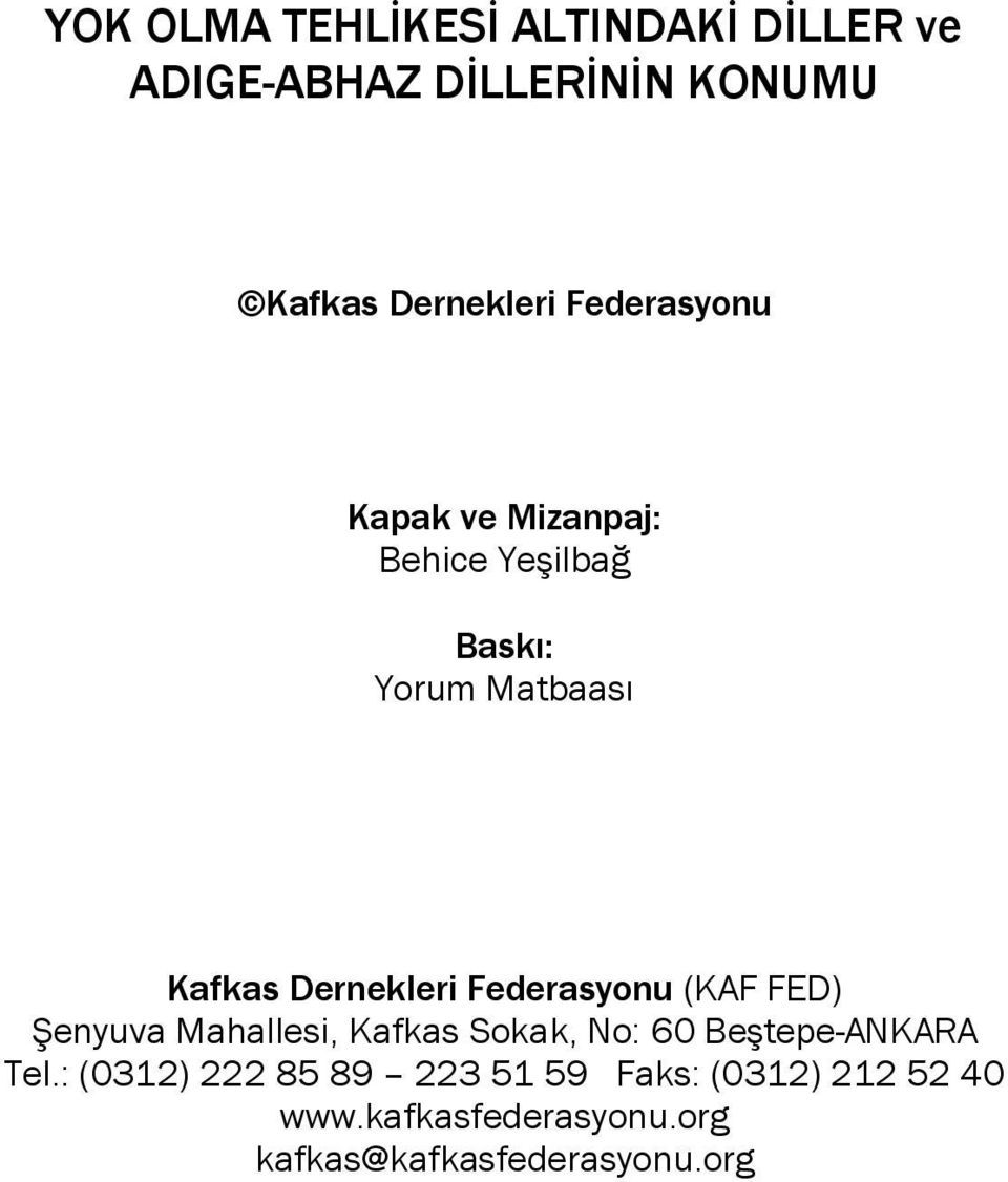 Federasyonu (KAF FED) Şenyuva Mahallesi, Kafkas Sokak, No: 60 Beştepe-ANKARA Tel.