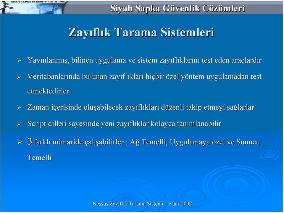 içerisinde oluşabilecek zayıflıkları düzenli takip etmeyi sağlarlar Script dilleri sayesinde yeni