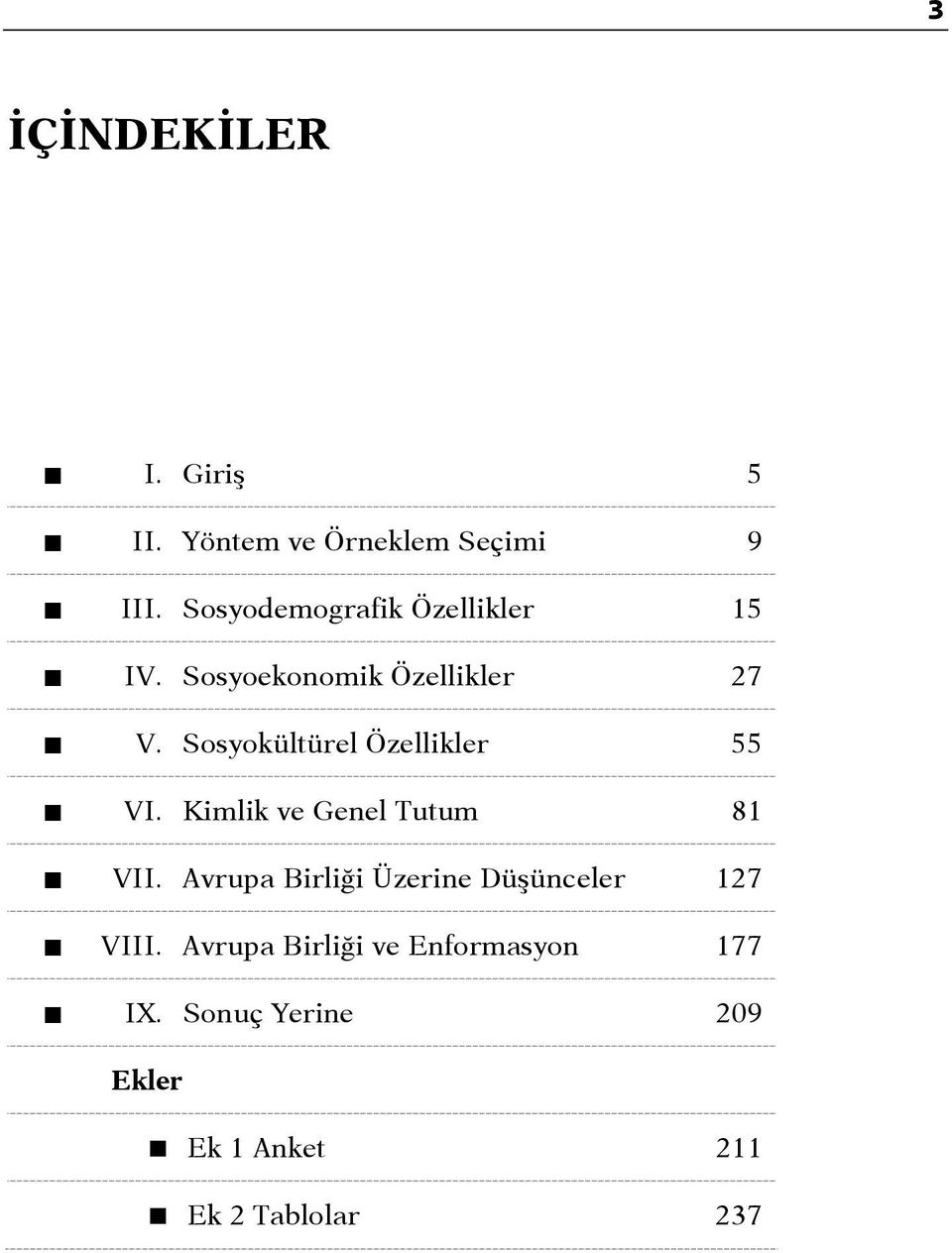 Sosyokültürel Özellikler 55 VI. Kimlik ve Genel Tutum 81 VII.