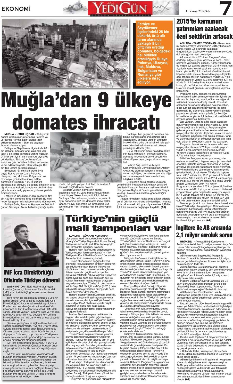 Ürünler yurt içinin yanı sıra yurt dışına da gönderiliyor. Türkiye'de Antalya'dan sonra en çok domates üretilen yer olarak kabul edilen bölgede, yılda yaklaşık 400 bin ton üretim gerçekleştiriliyor.