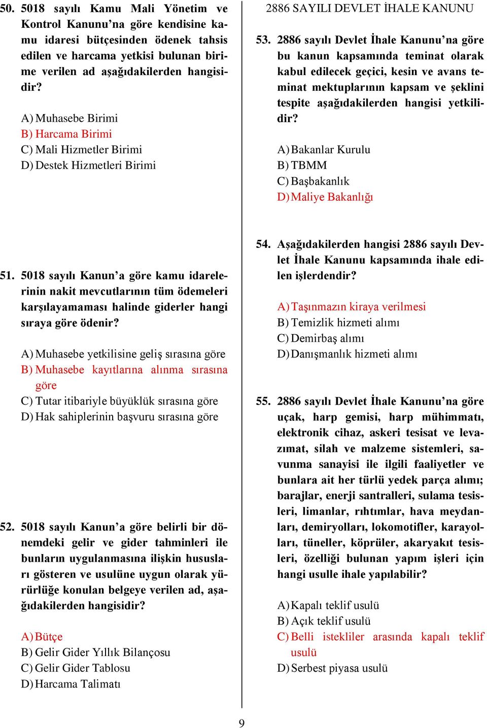 2886 sayılı Devlet İhale Kanunu na göre bu kanun kapsamında teminat olarak kabul edilecek geçici, kesin ve avans teminat mektuplarının kapsam ve şeklini tespite aşağıdakilerden hangisi yetkilidir?