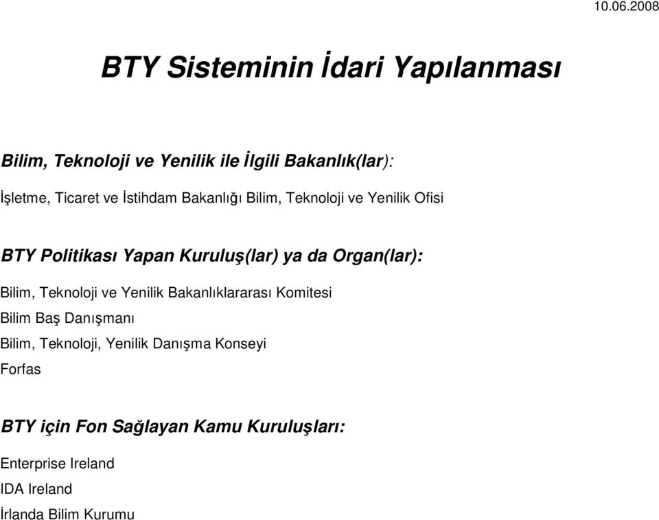 Bilim, Teknoloji ve Yenilik Bakanlıklararası Komitesi Bilim Baş Danışmanı Bilim, Teknoloji, Yenilik