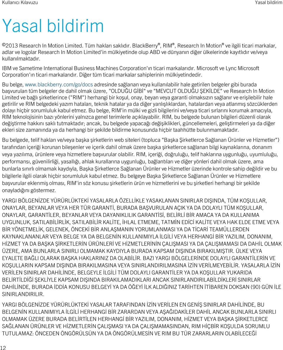 IBM ve Sametime International Business Machines Corporation'ın ticari markalarıdır. Microsoft ve Lync Microsoft Corporation'ın ticari markalarıdır.