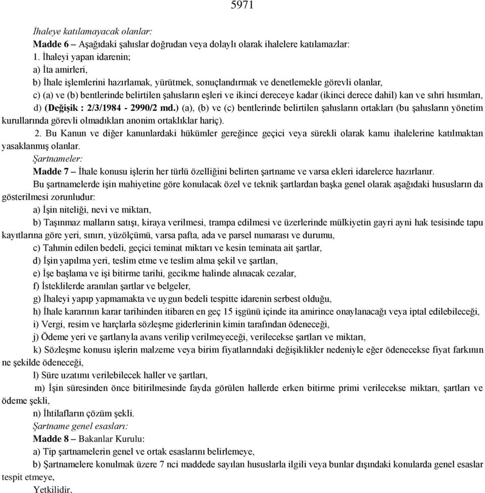 dereceye kadar (ikinci derece dahil) kan ve sıhri hısımları, d) (DeğiĢik : 2/3/1984-2990/2 md.