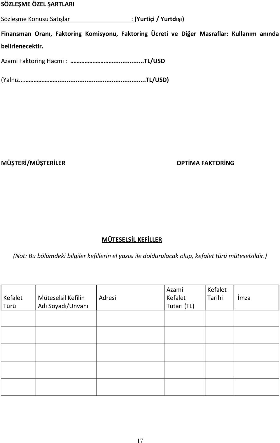 .....TL/USD) MÜŞTERİ/MÜŞTERİLER OPTİMA FAKTORİNG MÜTESELSİL KEFİLLER (Not: Bu bölümdeki bilgiler kefillerin el yazısı ile