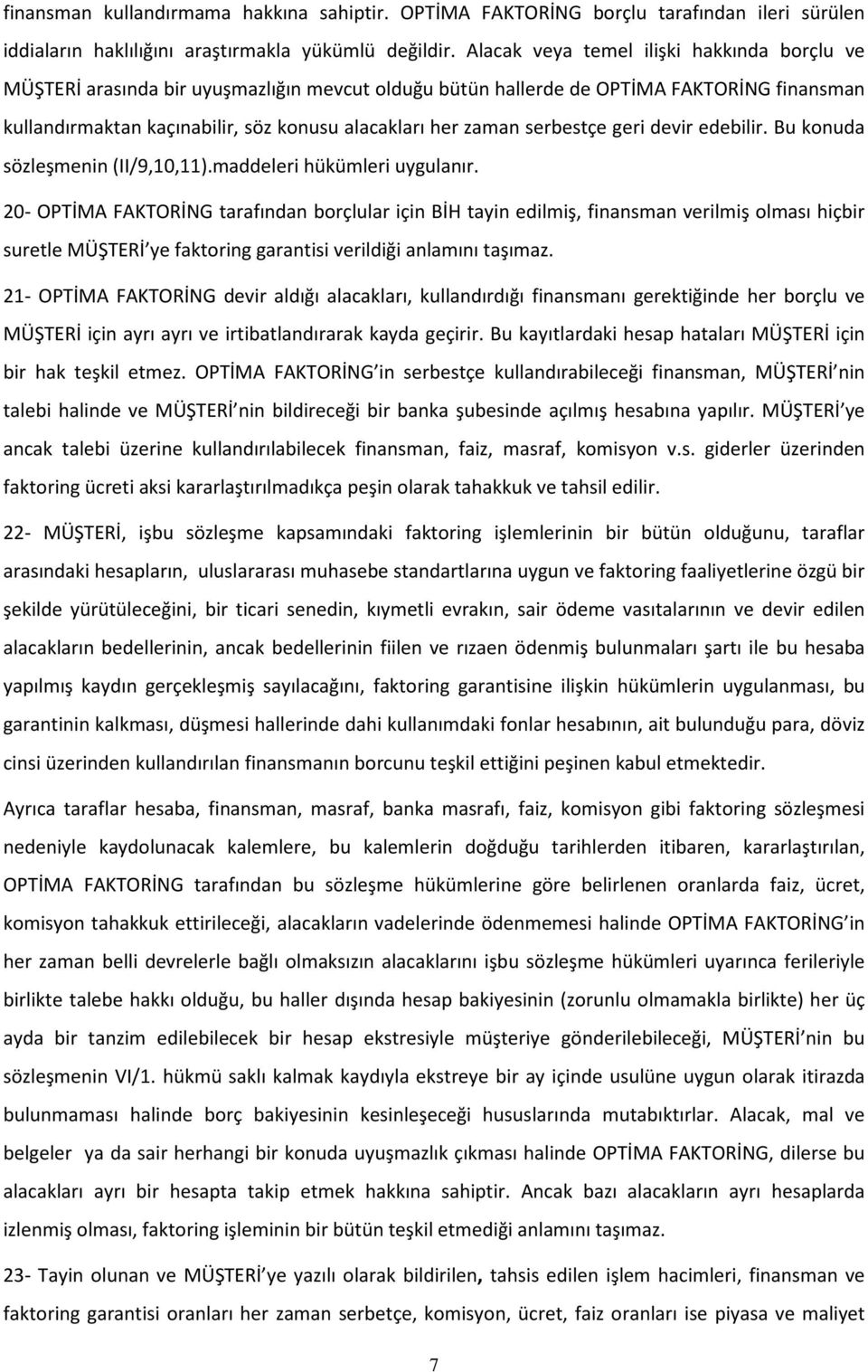 serbestçe geri devir edebilir. Bu konuda sözleşmenin (II/9,10,11).maddeleri hükümleri uygulanır.