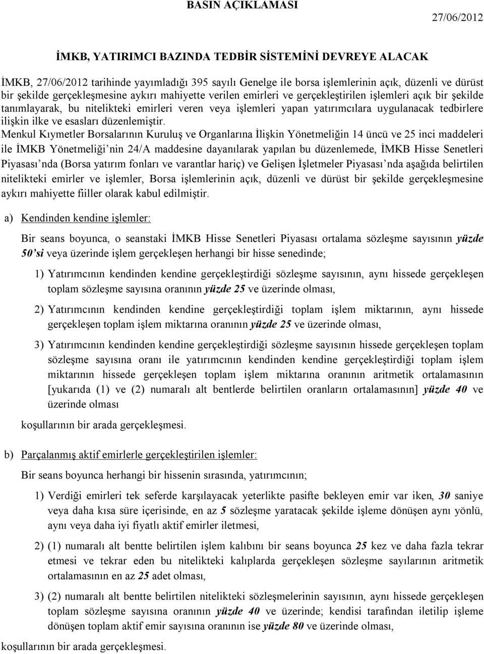 tedbirlere ilişkin ilke ve esasları düzenlemiştir.