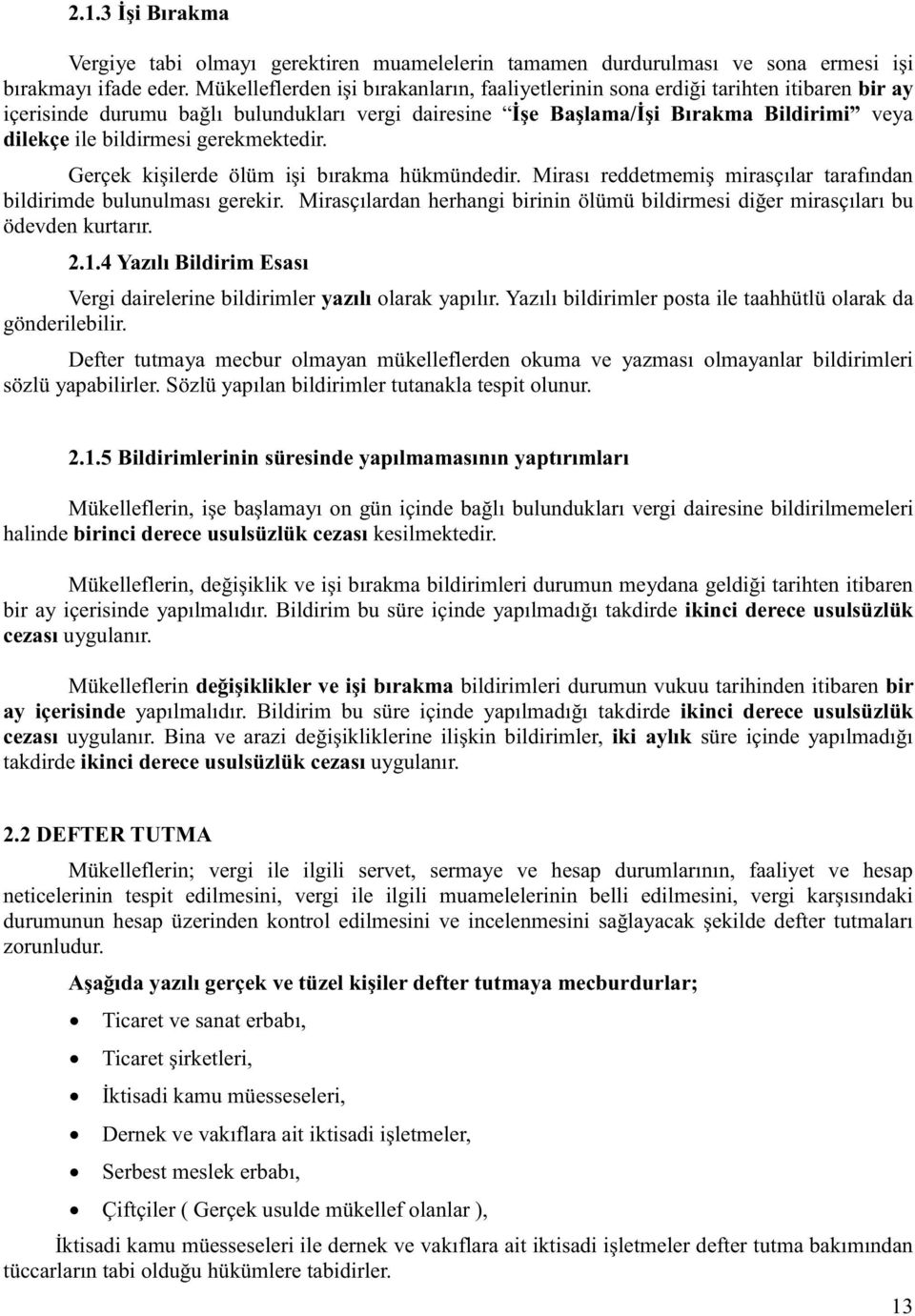 ren ikinci derece usulsüzlük Mükelleflerin bildirimleri durumun vukuu tarihinden itibaren bir ay içerisinde Bildirim b ikinci