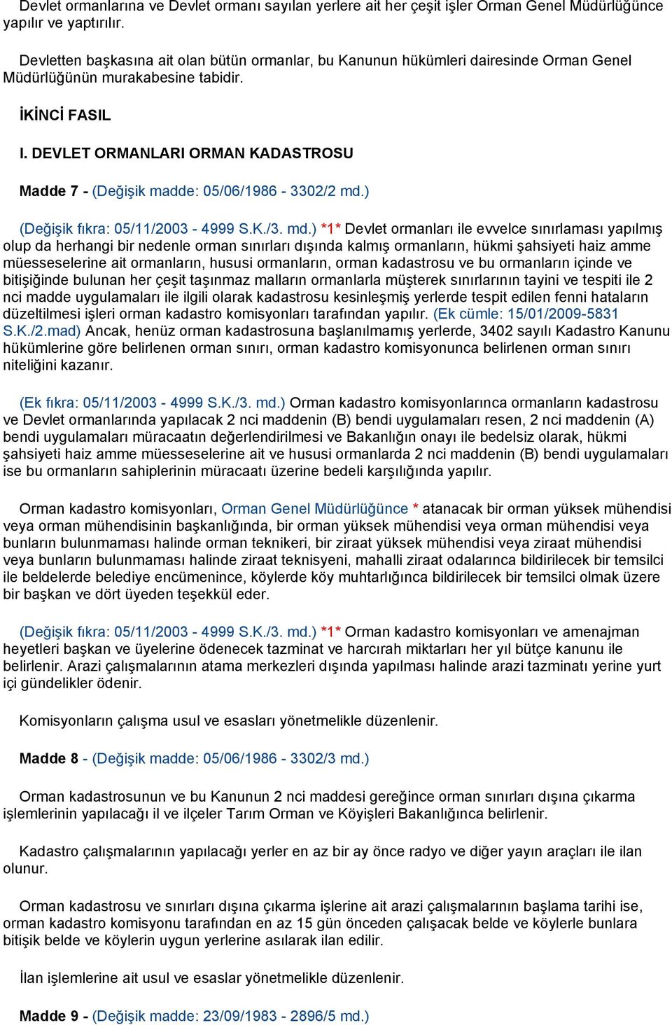 DEVLET ORMANLARI ORMAN KADASTROSU Madde 7 - (Değişik madde: 05/06/1986-3302/2 md.