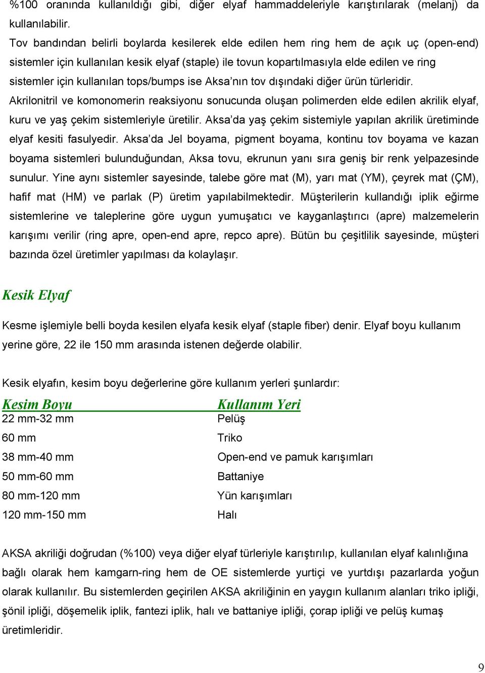 kullanılan tops/bumps ise Aksa nın tov dışındaki diğer ürün türleridir.