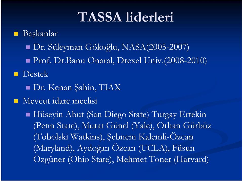 Kenan Şahin, TIAX Mevcut idare meclisi Hüseyin Abut (San Diego State) Turgay Ertekin (Penn