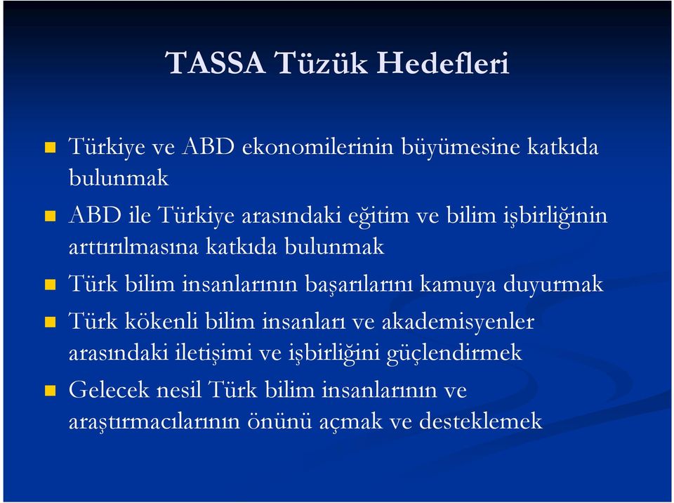 başarılarını kamuya duyurmak Türk kökenli bilim insanları ve akademisyenler arasındaki iletişimi ve