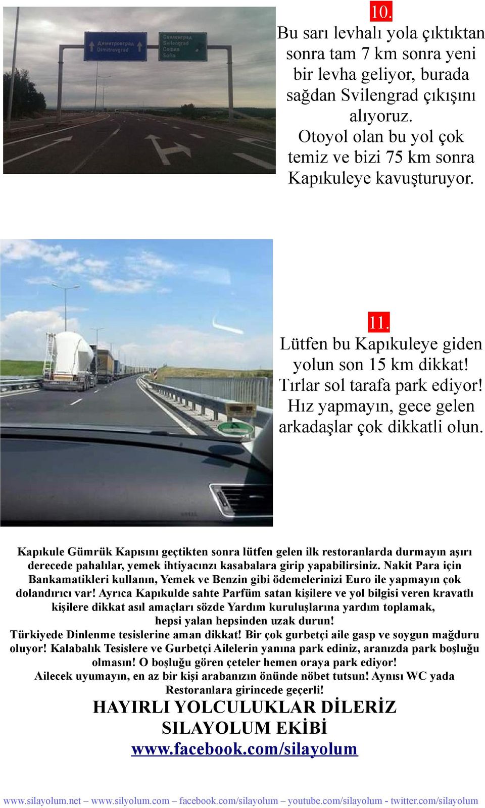 Kapıkule Gümrük Kapısını geçtikten sonra lütfen gelen ilk restoranlarda durmayın aşırı derecede pahalılar, yemek ihtiyacınzı kasabalara girip yapabilirsiniz.