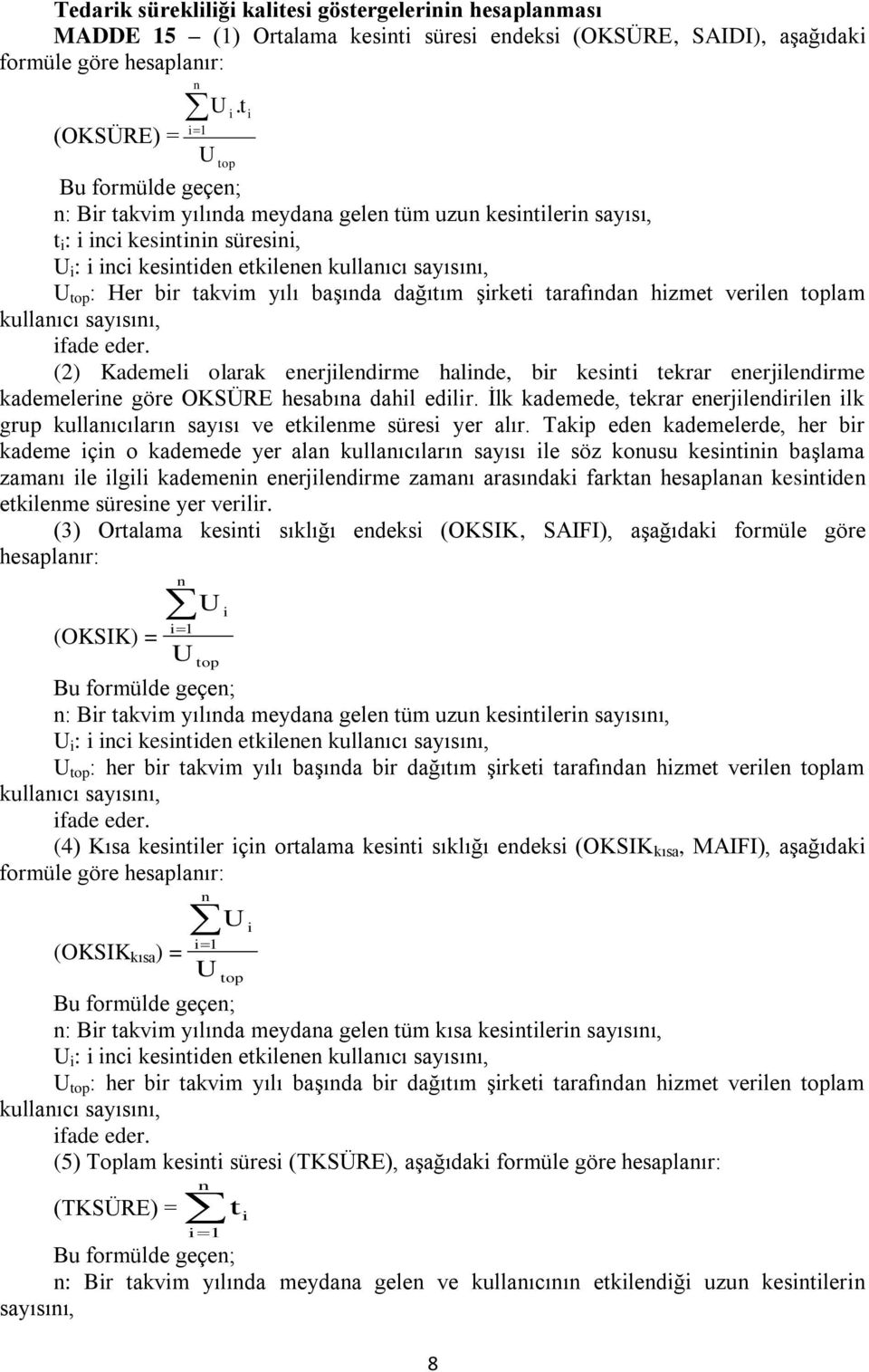 yılı başında dağıtım şirketi tarafından hizmet verilen toplam kullanıcı sayısını, ifade eder.