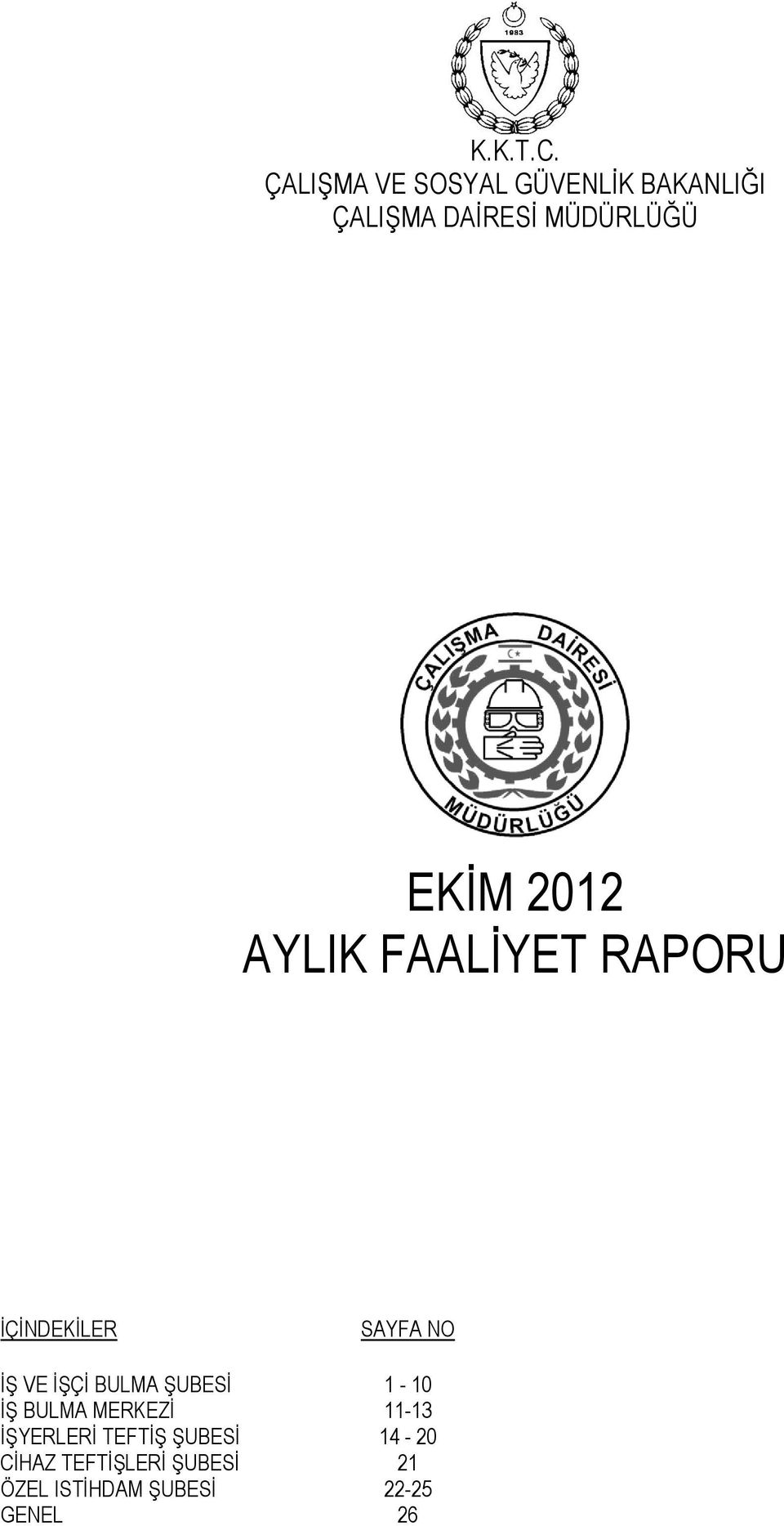 2012 AYLIK FAALĠYET RAPORU ĠÇĠNDEKĠLER SAYFA NO Ġġ VE ĠġÇĠ BULMA